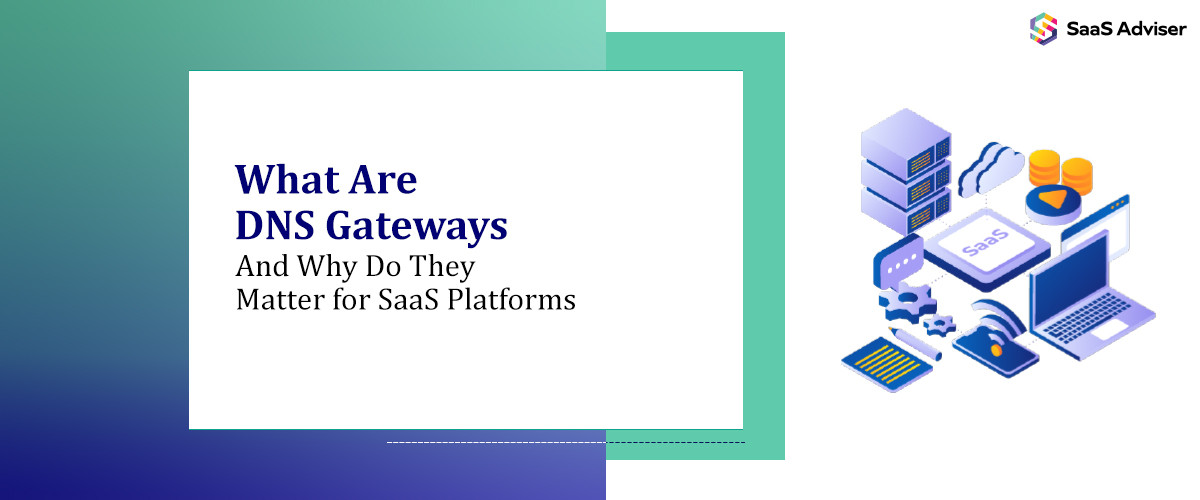 What Are DNS Gateways and Why Do They Matter for SaaS Platforms